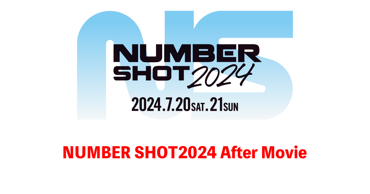 NUMBER SHOT2024 After Movie